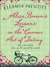 Cover image for Alice Brown's Lessons in the Curious Art of Dating